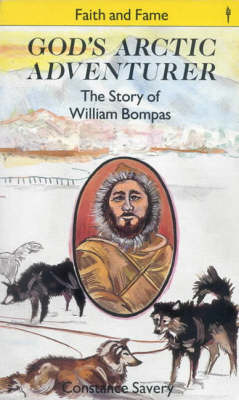 God's Arctic Adventurer: The Story of William Bompas