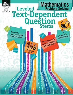 Leveled Text-Dependent Question Stems: Mathematics Problem Solving: Mathematics Problem Solving