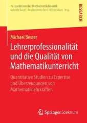Lehrerprofessionalitat Und Die Qualitat Von Mathematikunterricht: Quantitative Studien Zu Expertise Und Uberzeugungen Von Mathematiklehrkraften
