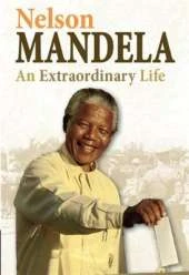 Twentieth Century History Makers: Nelson Mandela: An Extraordinary Life