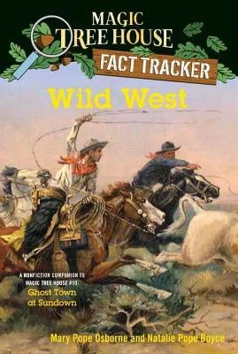 Wild West: A Nonfiction Companion to Magic Tree House #10