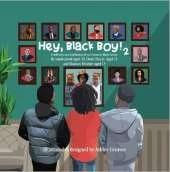 Hey, Black Boy! 2: A reflection and celebration of our favourite black heroes
