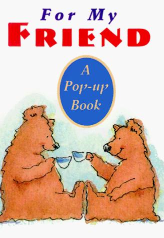 For My Friend - A Pop Up Book