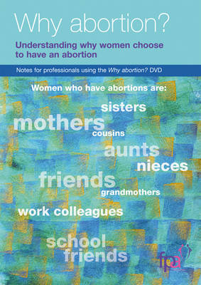 Why Abortion?: Understanding Why Women Choose to Have an Abortion