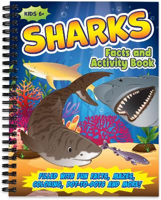 Shark Activity Book for Kids: Filled with Fun Facts, Mazes, Coloring, Dot-to-Dots and More!
