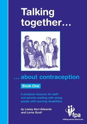 Talking Together... About Contraception: A Practical Resource for Staff and Parents Working with Young People with Learning Disabilities
