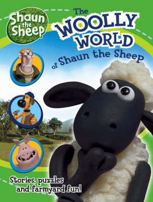 The Woolly World of "Shaun the Sheep": Stories, Puzzles and Farmyard Fun!