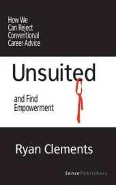 Unsuited: How We Can Reject Conventional Career Advice and Find Empowerment