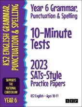 Year 6 Grammar, Punctuation & Spelling 10-Minute Tests: 2023 SATs-Style Practice Papers (KS2 English Ages 10-11)