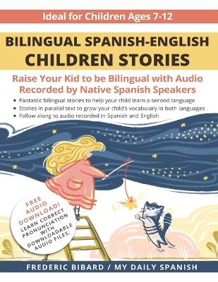 Bilingual Spanish-English Children Stories: Raise your kid to be bilingual with free audio recorded by native Spanish speakers