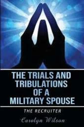 The Trials and Tribulations of a Military Spouse: The Recruiter