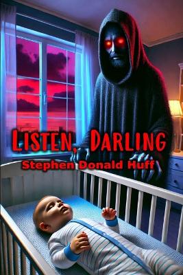 Listen, Darling: Violence Redeeming: Collected Short Stories 2009 - 2011