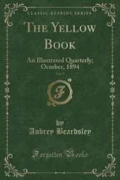 The Yellow Book, Vol. 3: An Illustrated Quarterly; October, 1894 (Classic Reprint)