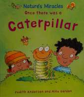 Nature's Miracles: Once there was a Caterpillar
