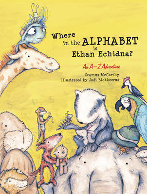 Where in the Alphabet is Ethan Echidna?: An A-Z Adventure