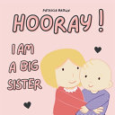 Hooray! I am a Big Sister: New Baby Girl Book for Older Siblings