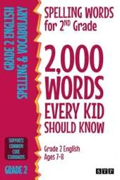 Spelling Words for 2nd Grade: 2,000 Words Every Kid Should Know (Grade 2 English Ages 7-8)