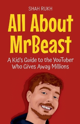 All About MrBeast: A Kid's Guide to the YouTuber Who Gives Away Millions