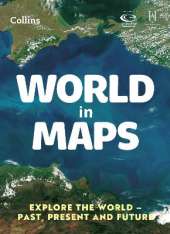 World in Maps: Explore the World – Past, Present and Future