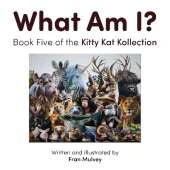 What Am I?: Book Five of the Kitty Kat Kollection
