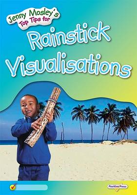 Jenny Mosley's Top Tips for Rainstick Visualisations