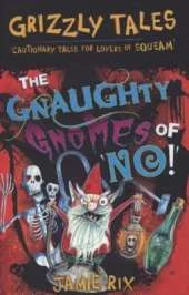 The Gnaughty Gnomes of 'No'!: Cautionary Tales for Lovers of Squeam
