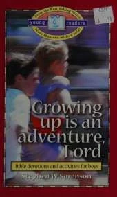 Growing Up is an Adventure, Lord: Bible Devotions and Activities for Boys