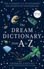 The Dream Dictionary from A to Z [Revised edition]: The Ultimate A-Z to Interpret the Secrets of Your Dreams