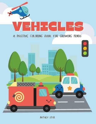 Vehicles: A positive coloring book for growing minds