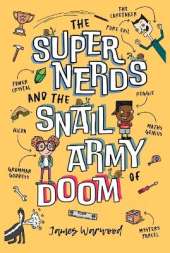 The Super Nerds and the Snail Army of Doom: Episode One in the Laugh-Out-Loud Superhero Saga for 6-10 year olds