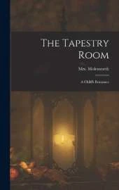The Tapestry Room: A Child's Romance