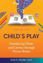 Child's Play: Introducing Music and Literacy Through Picture Books
