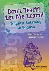 Don't Teach! Let Me Learn! Inquiry Learning in English