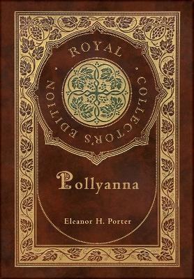 Pollyanna (Royal Collector's Edition) (Case Laminate Hardcover with Ja