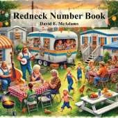 The Redneck Number Book: Learn the numbers 1-10 with the quirky, lighthearted, but respectful humor of redneck culture