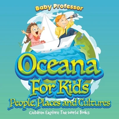Oceans For Kids: People, Places and Cultures - Children Explore The World Books