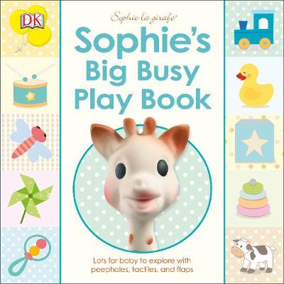 Sophie's Big Busy Play Book: Lots for Baby to Explore with Peepholes, Tactiles and Flaps