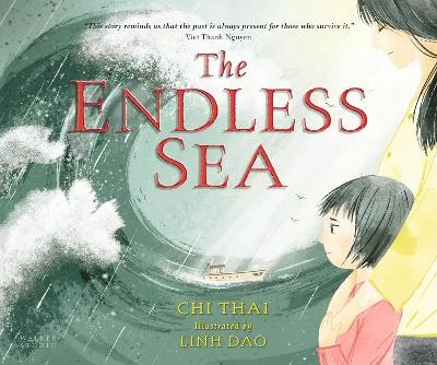 The Endless Sea: A beautifully illustrated, poignant true picture book story of one refugee family's perilous journey from Vietnam