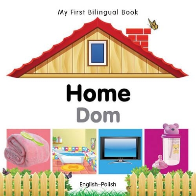 My First Bilingual Book -  Home (English-Polish)