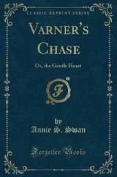 Varner's Chase: Or, the Gentle Heart (Classic Reprint)