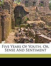 Five years of youth, or, Sense and sentiment