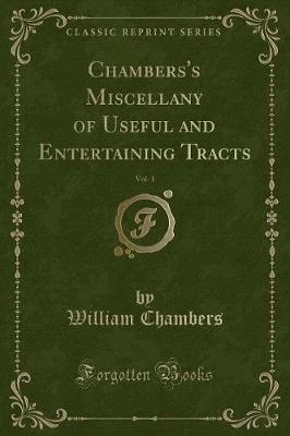 Chambers's Miscellany of Useful and Entertaining Tracts, Vol. 1 (Classic Reprint)
