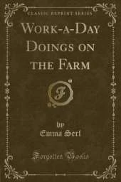Work-a-Day Doings on the Farm (Classic Reprint)