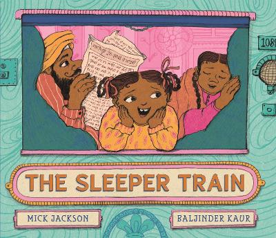 The Sleeper Train: A moonlit railway adventure perfect for bedtime reading with a 3, 4 or 5 year-old, written by a Booker shortlisted novelist