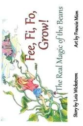 Fee, Fi, Fo, Grow! (paperback): The Real Magic of the Beans