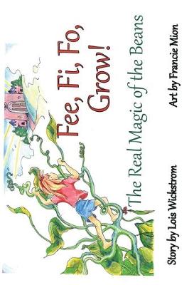 Fee, Fi, Fo, Grow! (paperback): The Real Magic of the Beans