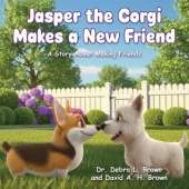 Jasper the Corgi Makes a New Friend: A Story About Making Friends