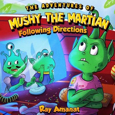 Mushy the Martian: Following Directions