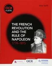 OCR A Level History: The French Revolution and the rule of Napoleon 1774-1815