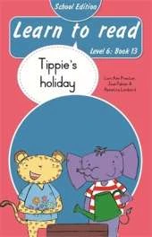 Learn to read (Level 6 Book 13): Tippie's holiday (School edition)